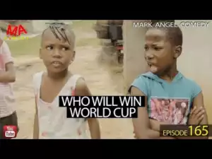 Video: Mark Angel Comedy Episode 165 (Who Will Win World Cup)